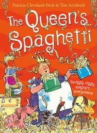 Patricia Cleveland-Peck et Tim Archbold - The Queen’s Spaghetti.