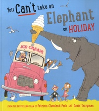 Patricia Cleveland-Peck et David Tazzyman - You Can't Take an Elephant  : You Can't Take an Elephant on Holiday.