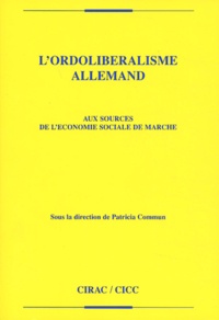 Patricia Commun - L'ordolibéralisme allemand - Aux sources de l'économie sociale de marché.