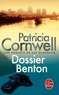 Patricia Cornwell - Dossier Benton - Une enquête de Kay Scarpetta.