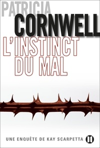 Patricia Cornwell - L'Instinct du mal - Une enquête de Kay Scarpetta.