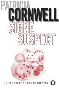 Patricia Cornwell - Signe suspect - Une enquête de Kay Scarpetta.