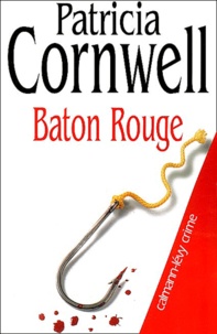 Patricia Cornwell - Une enquête de Kay Scarpetta  : Baton Rouge.