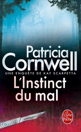 Patricia Cornwell - Une enquête de Kay Scarpetta  : L'instinct du mal.