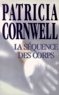 Patricia Cornwell - Une enquête de Kay Scarpetta  : La séquence des corps.