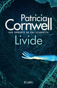 Patricia Cornwell - Une enquête de Kay Scarpetta  : Livide.