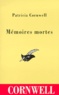 Patricia Cornwell - Une enquête de Kay Scarpetta  : Mémoires mortes.