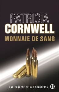Patricia Cornwell - Une enquête de Kay Scarpetta  : Monnaie de sang.