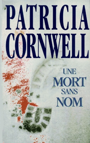 Patricia Cornwell - Une enquête de Kay Scarpetta  : Une mort sans nom.
