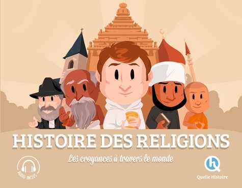 Histoire des religions. Les croyances à travers le monde