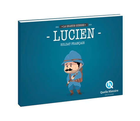 Lucien, soldat français. La Grande Guerre 1914-1918