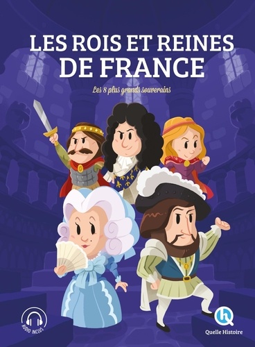 Rois et reines de France. Les 8 plus grands souverains