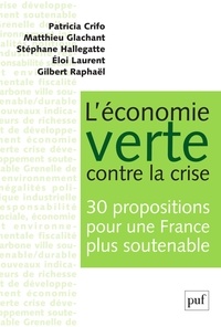 Patricia Crifo et Matthieu Glachant - L'économie verte contre la crise - 30 propositions pour une France plus soutenable.