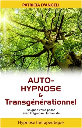 Patricia d' Angeli - Auto-hypnose & transgénérationnel - Soignez votre passé avec l'hypnose humaniste.