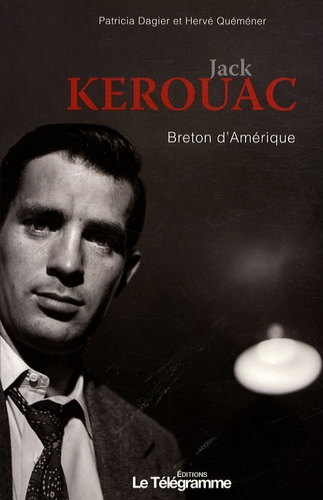 Patricia Dagier et Hervé Quéméner - Jack Kerouac Breton d'Amérique.