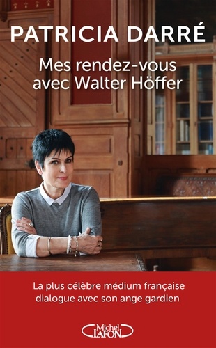 Mes rendez-vous avec Walter Höffer. L'ange gardien venu des ténèbres