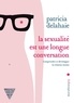 Patricia Delahaie - La sexualité est une longue conversation.