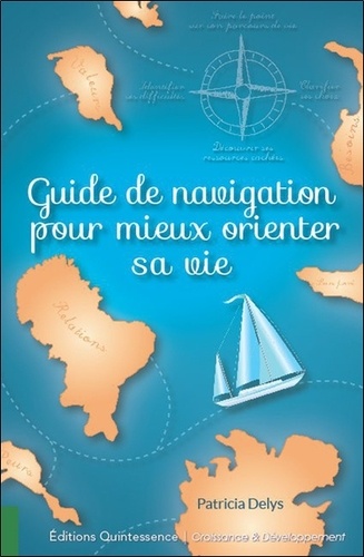 Patricia Delys - Guide de navigation pour mieux orienter sa vie.