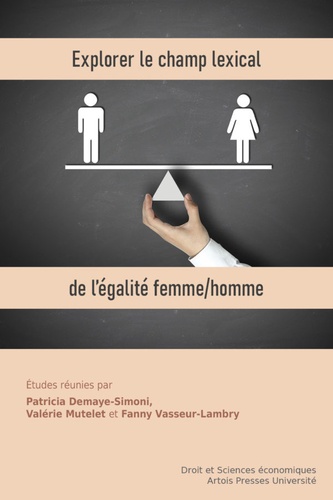 Explorer le champ lexical de l'égalité femme/homme. Déclinaisons pluridisciplinaires d'un même principe juridique
