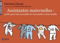 Patricia Denat - Assistantes maternelles : guide pour bien accueillir les tout-petits et leur famille.