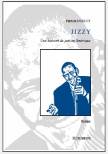 Patricia Duflot - Jizzy, une histoire de jazz en Amérique.