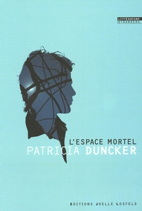 Patricia Duncker - L'espace mortel.