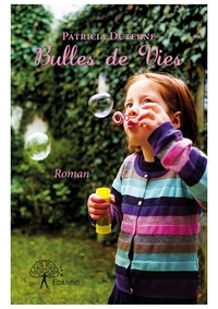 Patricia Duterne - Bulles de vies.