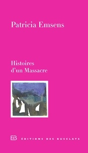 Patricia Emsens - Histoire d'un Massacre.