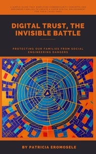  Patricia Eromosele - Digital Trust, The Invisible Battle: Protecting Our Families from Social Engineering Dangers.