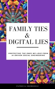  Patricia Eromosele - Family Ties &amp; Digital Lies: Protecting the Ones We Love from AI-Driven Social Engineering.