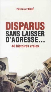 Patricia Fagué - Disparus sans laisser d'adresse.