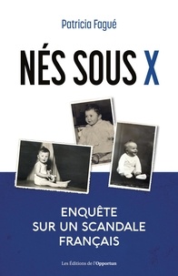 Patricia Fagué - Nés sous X - Enquête sur un scandale français.