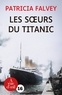 Patricia Falvey - Les soeurs du Titanic.