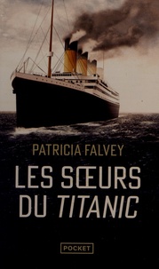 Patricia Falvey - Les Soeurs du Titanic.