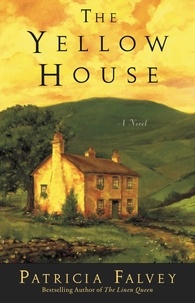 Patricia Falvey - The Yellow House - A Novel.