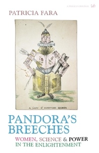 Patricia Fara - Pandora's Breeches - Women, Science and Power in the Enlightenment.