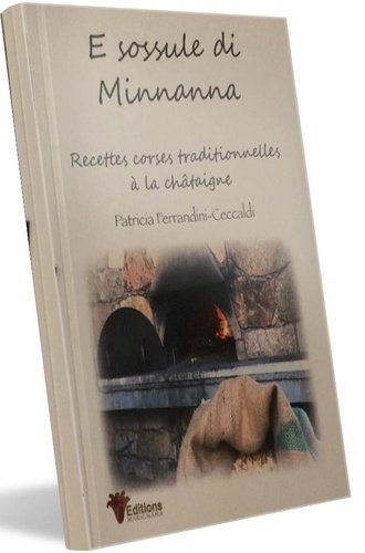 Patricia Ferrandini-ceccaldi - E sosule di Minnanna - Recettes corses traditionnelles à la châtaigne.