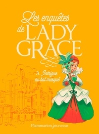 Patricia Finney - Les enquêtes de Lady Grace Tome 3 : Intrigue au bal masqué.