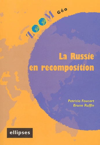 Patricia Foucart et Bruno Ruffin - La Russie en recomposition.