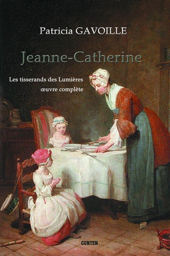 Les tisserands des Lumières Tome 1 Jeanne-Catherine