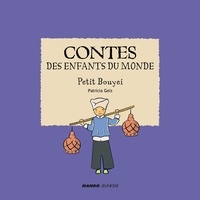 Patricia Geis - Contes des enfants du monde - Petit Bouyei - À la lecture de ce conte, découvre la vie de cet enfant bouyei !.