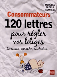 Téléchargements de livres gratuits sur le coin Consommateurs, 120 lettres pour régler vos litiges  9782809504835 (French Edition)