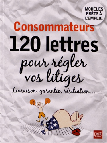 Patricia Gendrey - Consommateurs, 120 lettres pour régler vos litiges.