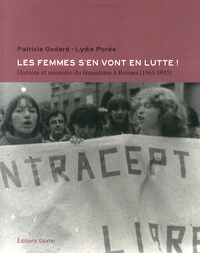 Patricia Godard et Lydie Porée - Les femmes s'en vont en lutte ! - Histoire et mémoire du féminisme à Rennes (1965-1985).