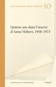 Quinze ans dans l'oeuvre d'Anne Hébert