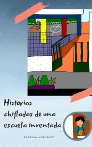 Historias chifladas de una escuela inventada