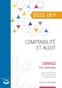 Patricia Gouttefarde et Fanny Ziegelmeyer - Comptabilité et audit - Corrigé - UE 4 du DSCG.