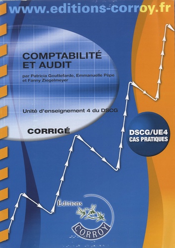 Patricia Gouttefarde et Emmanuelle Pèpe - Comptabilité et audit UE 4 du DSCG - Corrigé.