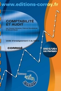 Patricia Gouttefarde et Emmanuelle Pèpe - Comptabilité et audit UE 4 du DSCG - Corrigé.