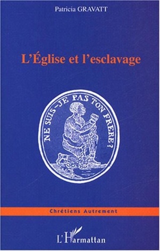 Patricia Gravatt - L'Eglise et l'esclavage.